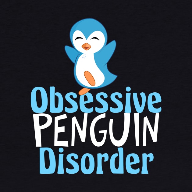 Obsessive Penguin Disorder by epiclovedesigns